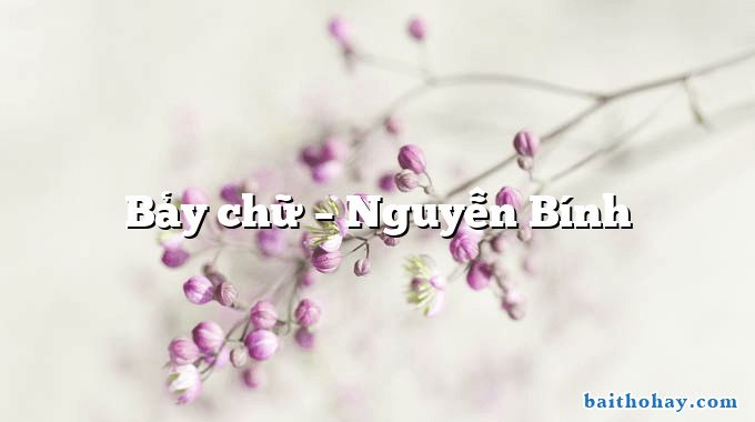 Bảy chữ  –  Nguyễn Bính