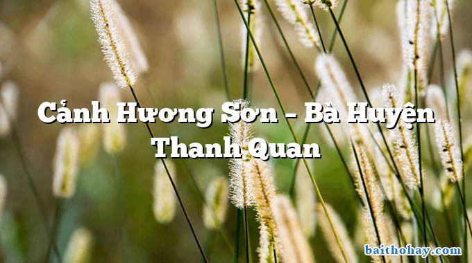 Cảnh Hương Sơn – Bà Huyện Thanh Quan