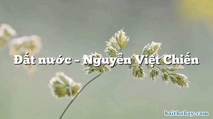 Đất nước  –  Nguyễn Việt Chiến