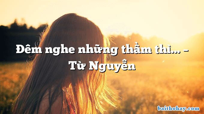 Đêm nghe những thầm thì… – Từ Nguyễn