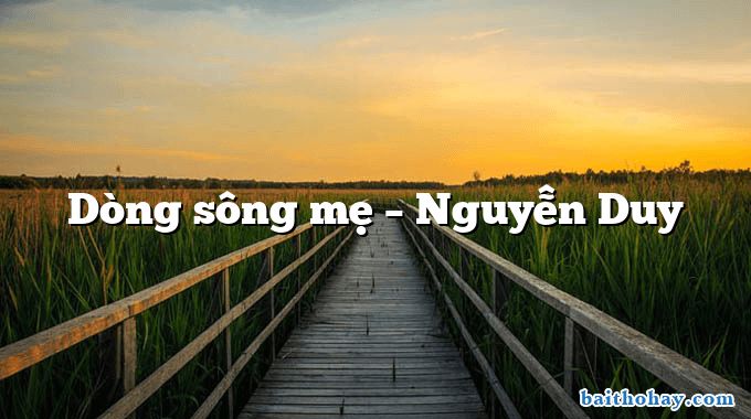 Dòng sông mẹ  –  Nguyễn Duy