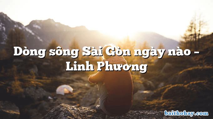 Dòng sông Sài Gòn ngày nào  –  Linh Phương