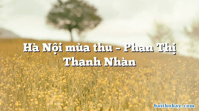 Hà Nội mùa thu – Phan Thị Thanh Nhàn
