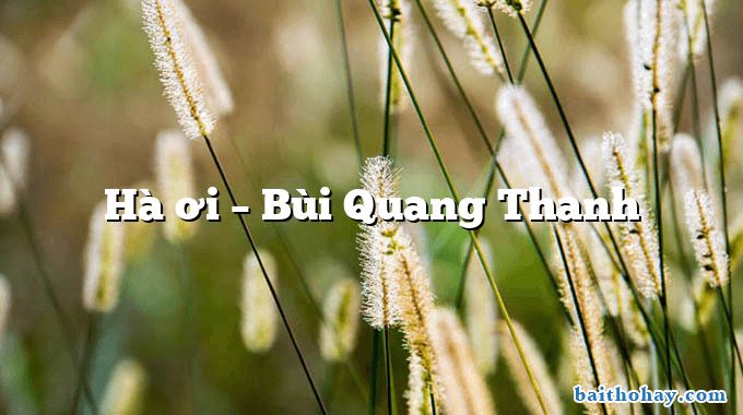 Hà ơi  –  Bùi Quang Thanh