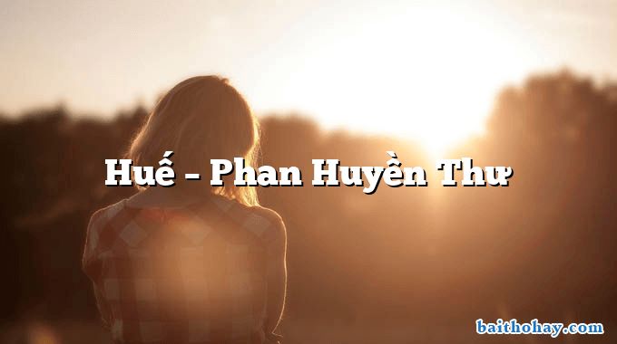 Huế – Phan Huyền Thư
