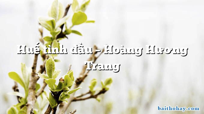 Huế tình đầu  –  Hoàng Hương Trang