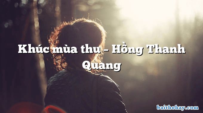 Khúc mùa thu  –  Hồng Thanh Quang
