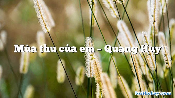 Mùa thu của em – Quang Huy