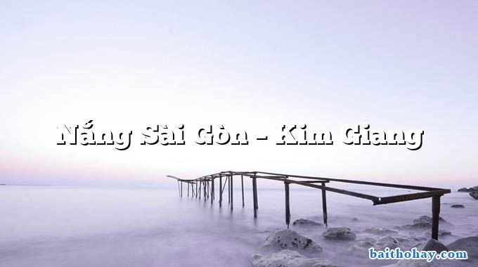 Nắng Sài Gòn – Kim Giang