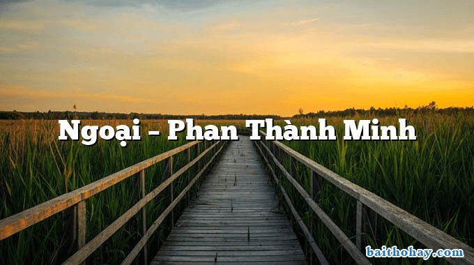 Ngoại  –  Phan Thành Minh