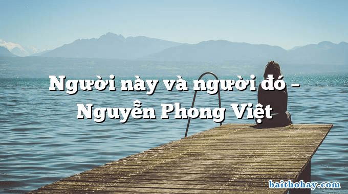 Người này và người đó  –  Nguyễn Phong Việt