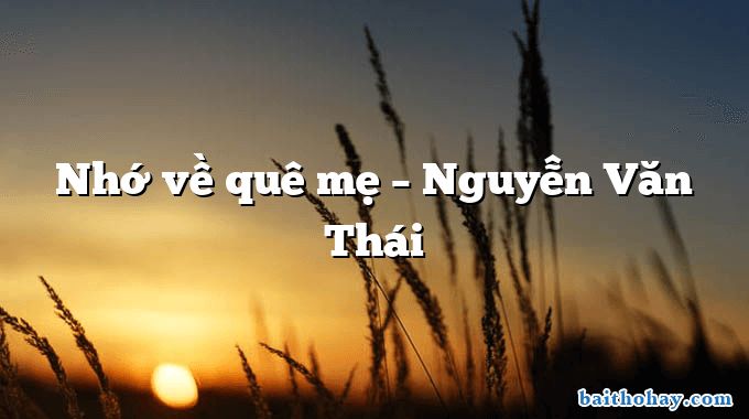Nhớ về quê mẹ – Nguyễn Văn Thái