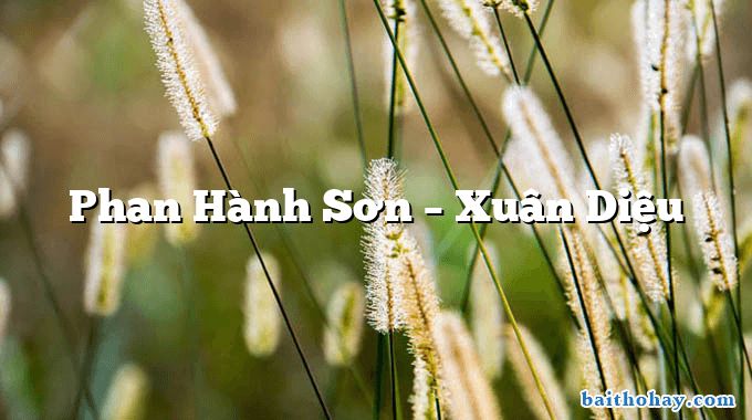 Phan Hành Sơn – Xuân Diệu