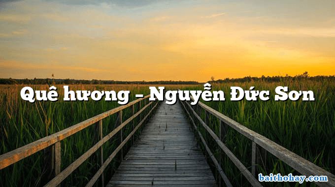 Quê hương  –  Nguyễn Đức Sơn