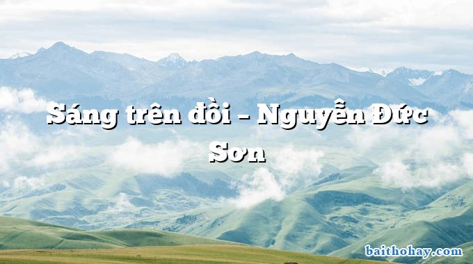 Sáng trên đồi  –  Nguyễn Đức Sơn