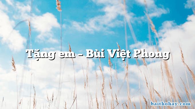 Tặng em  –  Bùi Việt Phong