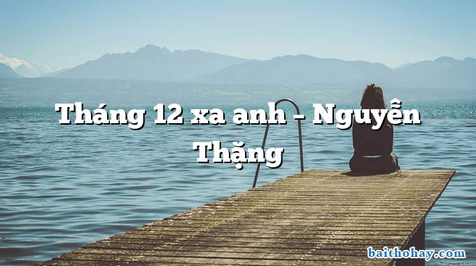 Tháng 12 xa anh – Nguyễn Thặng