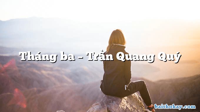 Tháng ba  –  Trần Quang Quý