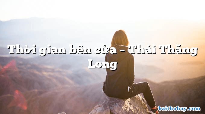 Thời gian bên cửa – Thái Thăng Long