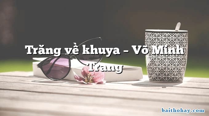Trăng về khuya  –  Võ Minh Trang