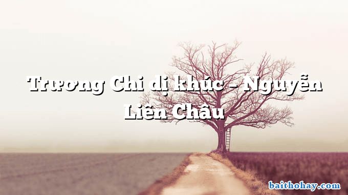 Trương Chi dị khúc  –  Nguyễn Liên Châu