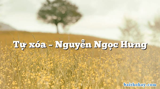 Tự xóa  –  Nguyễn Ngọc Hưng