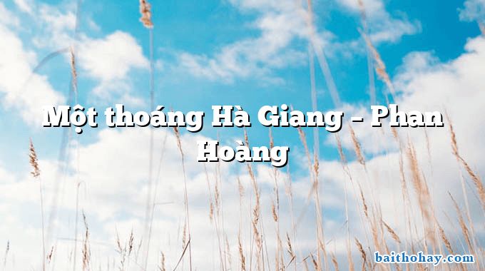 Một thoáng Hà Giang – Phan Hoàng
