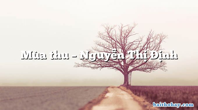 Mùa thu – Nguyễn Thị Định