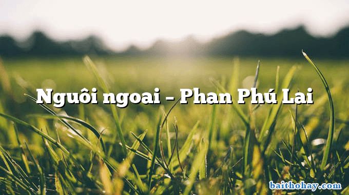 Nguôi ngoai – Phan Phú Lai