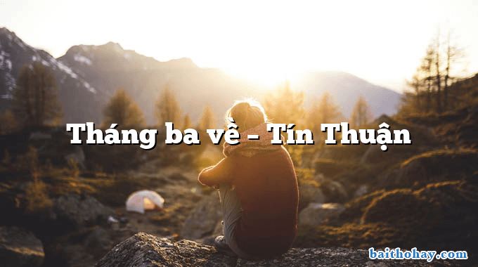 Tháng ba về – Tín Thuận