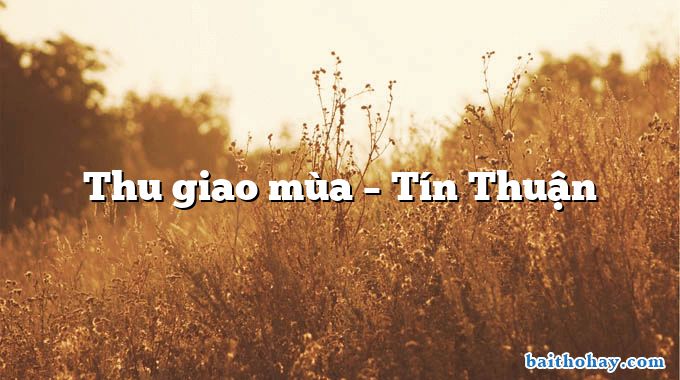 Thu giao mùa – Tín Thuận