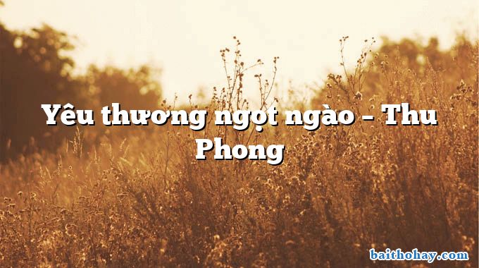 Yêu thương ngọt ngào – Thu Phong