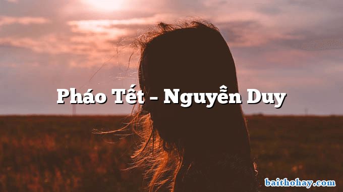 Pháo Tết  –  Nguyễn Duy